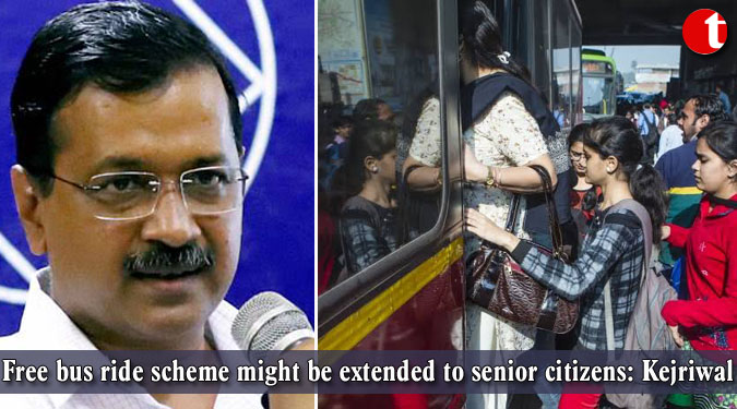 Free bus ride scheme might be extended to senior citizens: Kejriwal