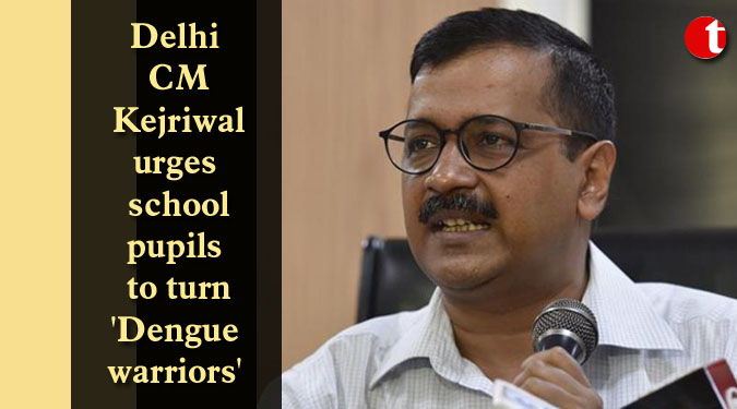 Delhi CM Kejriwal urges school pupils to turn 'Dengue warriors'