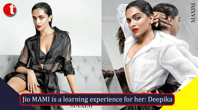 Jio MAMI is a learning experience for her: Deepika