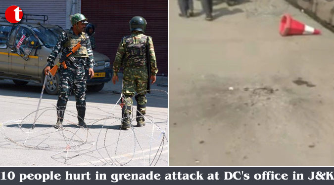 10 people hurt in grenade attack at DC’s office in J&K