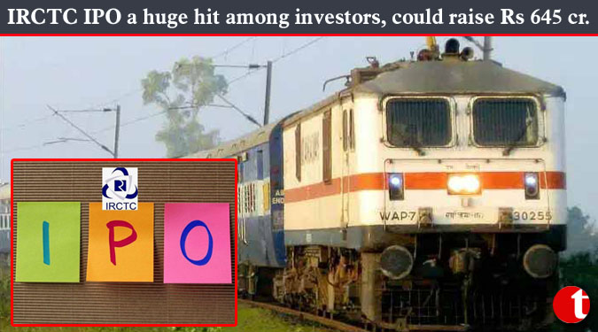 IRCTC IPO a huge hit among investors, could raise Rs 645 cr.