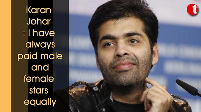 Karan Johar: I have always paid male and female stars equally