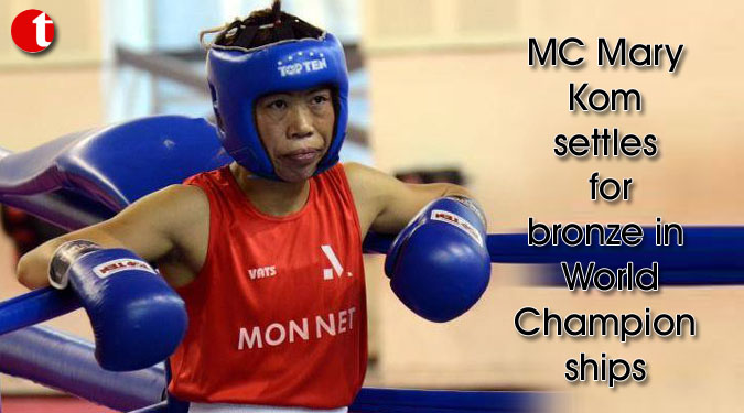 MC Mary Kom settles for bronze in World Championships