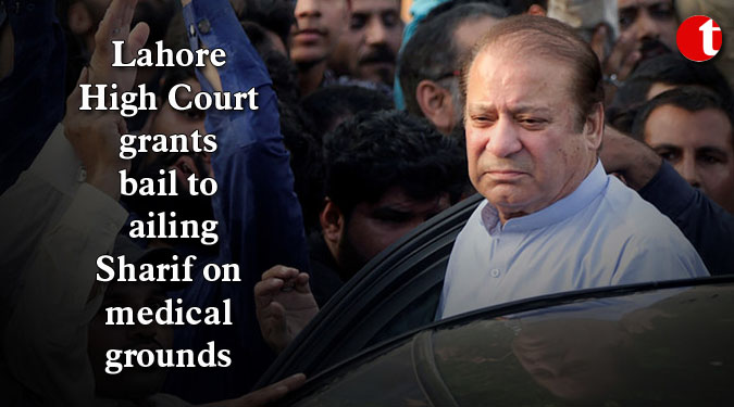 Lahore High Court grants bail to ailing Sharif on medical grounds