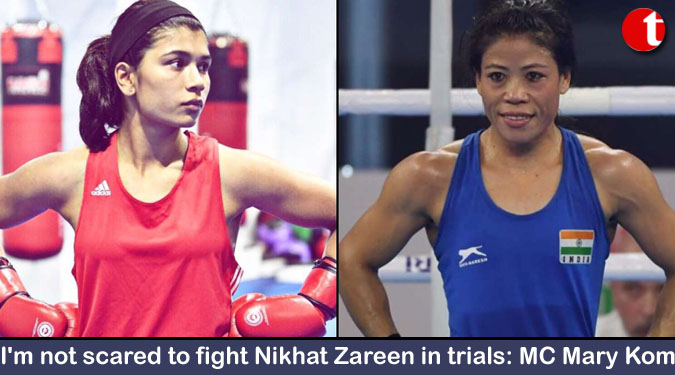 I’m not scared to fight Nikhat Zareen in trials: MC Mary Kom