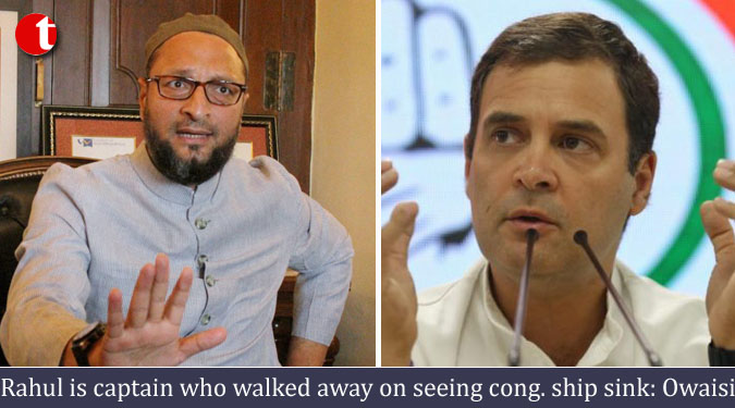 Rahul is captain who walked away on seeing cong. ship sink: Owaisi
