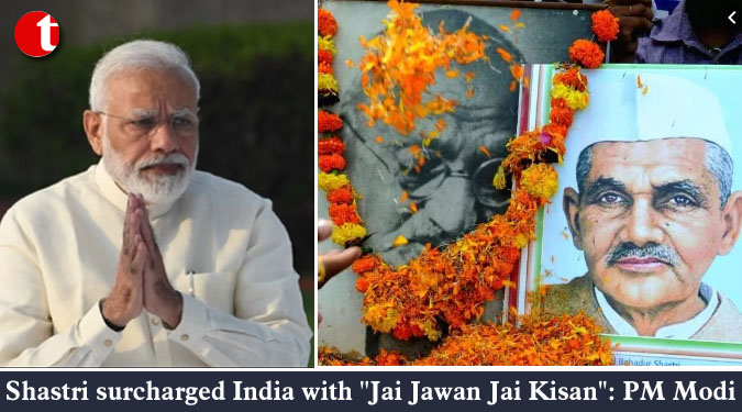 Shastri surcharged India with ''Jai Jawan Jai Kisan'': PM Modi
