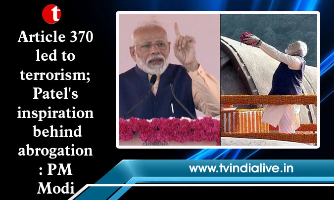 Article 370 led to terrorism; Patel's inspiration behind abrogation: PM Modi