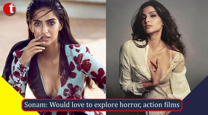 Sonam: Would love to explore horror, action films
