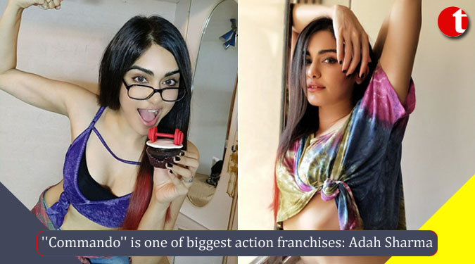 ”Commando” is one of biggest action franchises: Adah Sharma