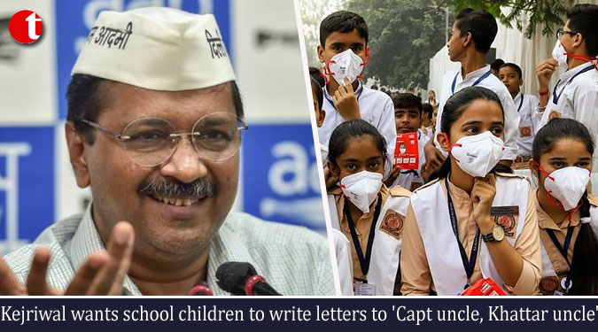 Kejriwal wants school children to write letters to 'Capt uncle, Khattar uncle'