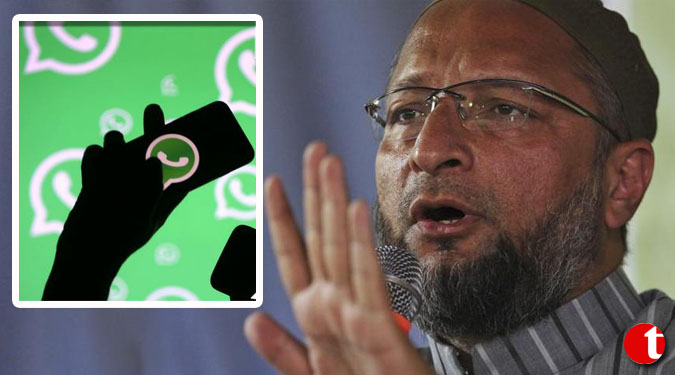 ‘Why Are You Afraid?’ Owaisi says Govt .should ask Israel, Not whatsApp