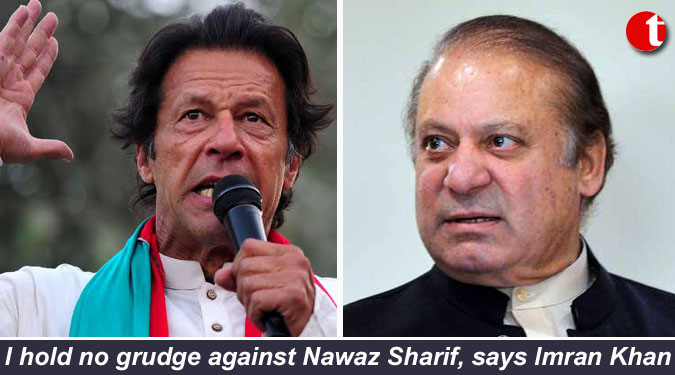 I hold no grudge against Nawaz Sharif, says Imran Khan