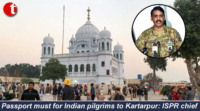 Passport must for Indian pilgrims to Kartarpur: ISPR chief