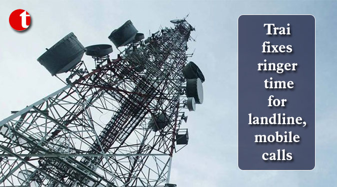 Trai fixes ringer time for landline, mobile calls