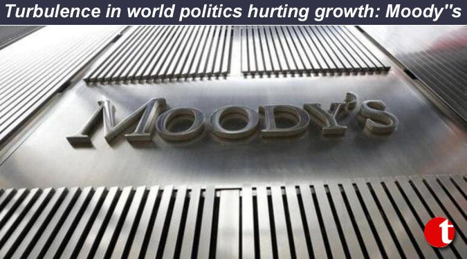 Turbulence in world politics hurting growth: Moody”s