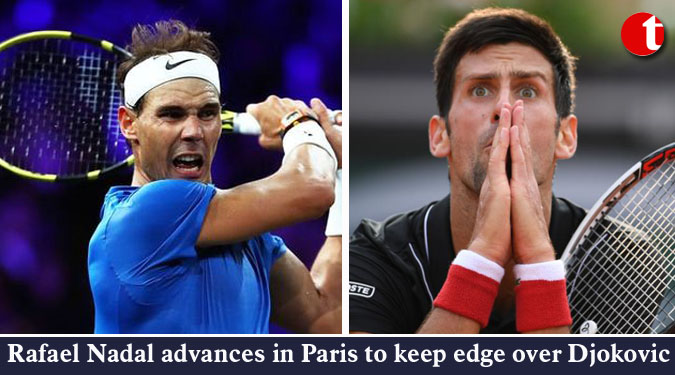 Rafael Nadal advances in Paris to keep edge over Djokovic