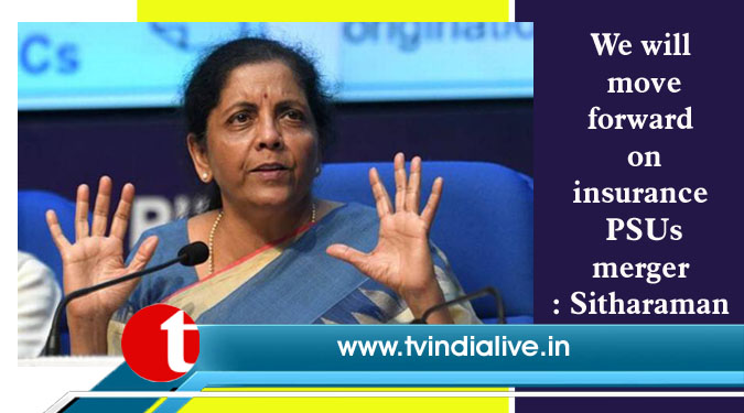 We will move forward on insurance PSUs merger: Sitharaman