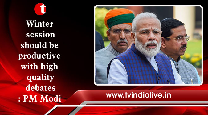 Winter session should be productive with high quality debates: PM Modi