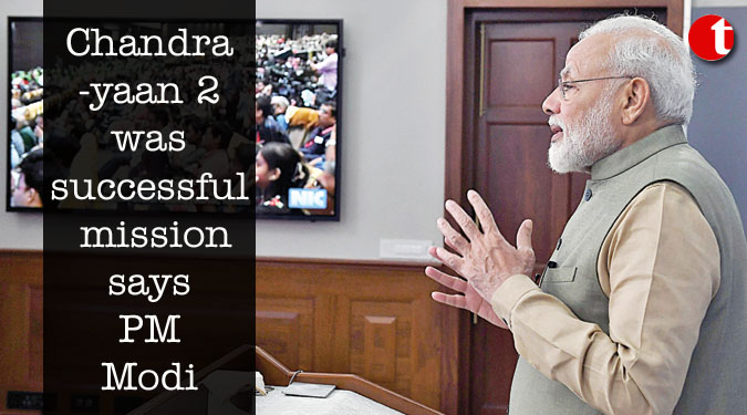 Chandrayaan 2 was successful mission says PM Modi