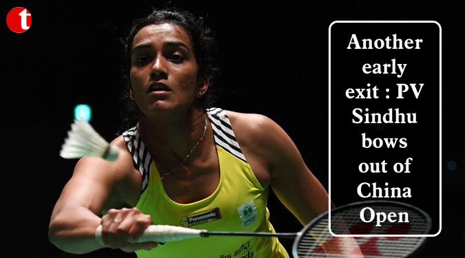 Another early exit: PV Sindhu bows out of China Open