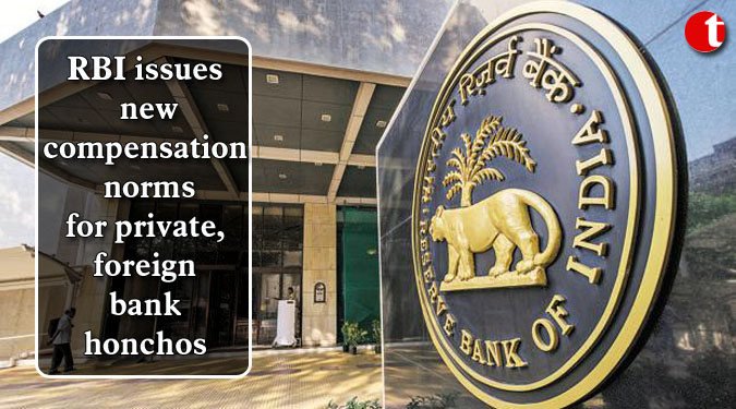 RBI issues new compensation norms for private, foreign bank honchos