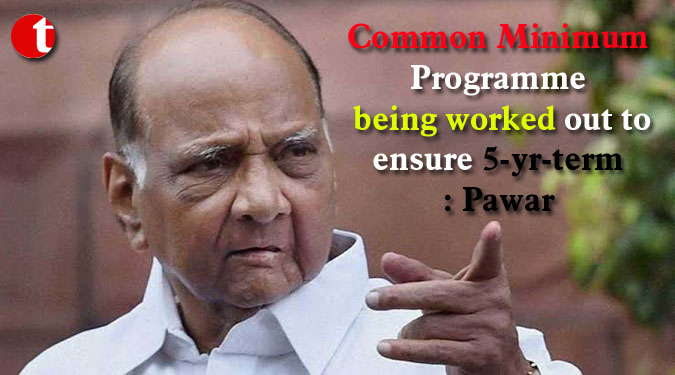 Common Minimum Programme being worked out to ensure 5-yr-term: Pawar