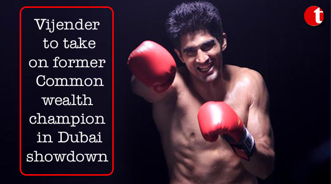 Vijender to take on former Commonwealth champion in Dubai showdown