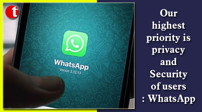 Our highest priority is privacy and Security of users : WhatsApp