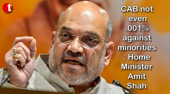 CAB not even .001% against minorities: Home Minister Amit Shah