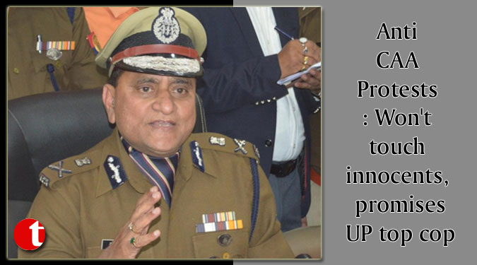 Anti CAA Protests: Won’t touch innocents, promises UP top cop