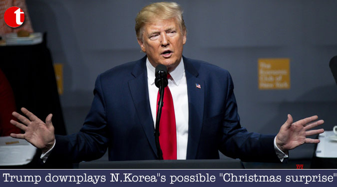 Trump downplays N.Korea”s possible ”Christmas surprise”