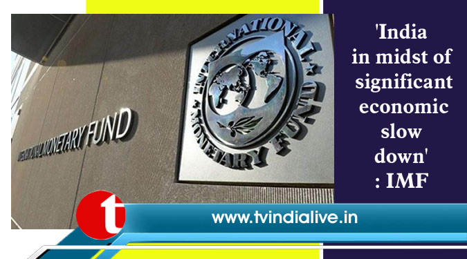 ‘India in midst of significant economic slowdown’: IMF