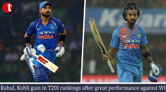 Rahul, Kohli gain in T20I rankings after great performance against WI