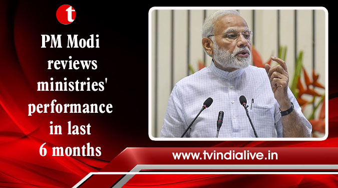 PM Modi reviews ministries’ performance in last 6 months