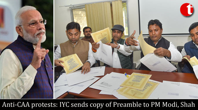 Anti-CAA protests: IYC sends copy of Preamble to PM Modi, Shah