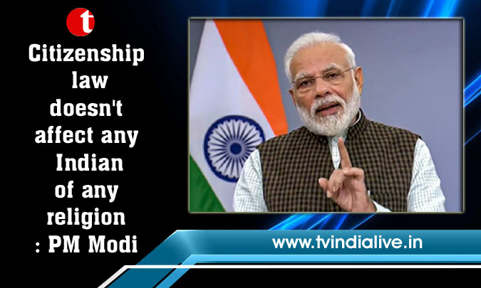 Citizenship law doesn't affect any Indian of any religion: PM Modi