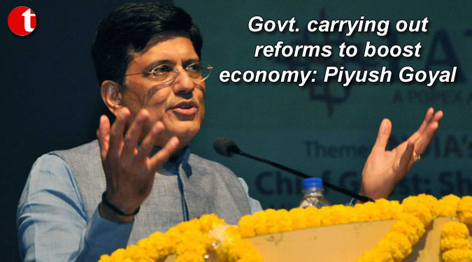 Govt. carrying out reforms to boost economy: Piyush Goyal