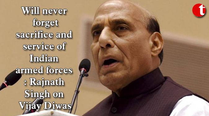 Will never forget sacrifice and service of Indian armed forces: Rajnath Singh on Vijay Diwas