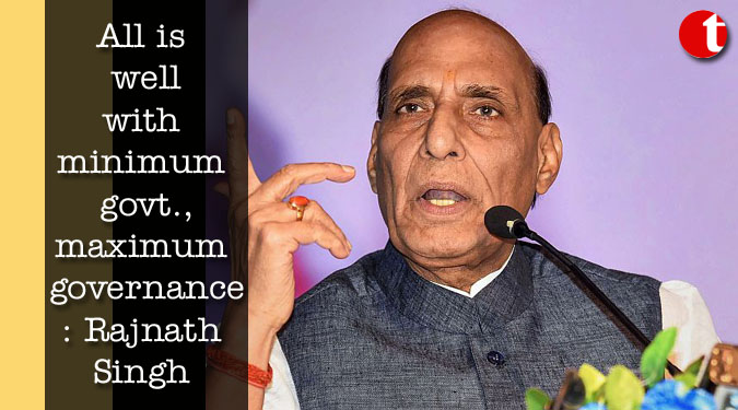 All is well with minimum govt., max governance: Rajnath Singh