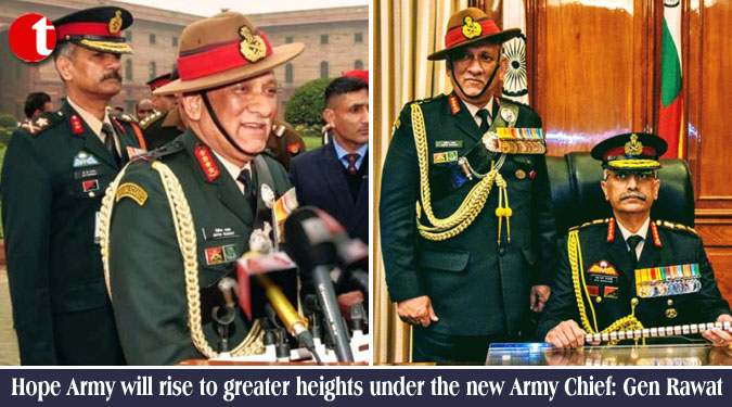 Hope Army will rise to greater heights under the new Army Chief: Gen Bipin Rawat