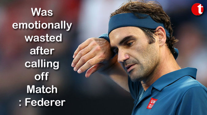 Was emotionally wasted after calling off Match: Federer