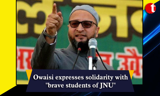 Owaisi expresses solidarity with "brave students of JNU"