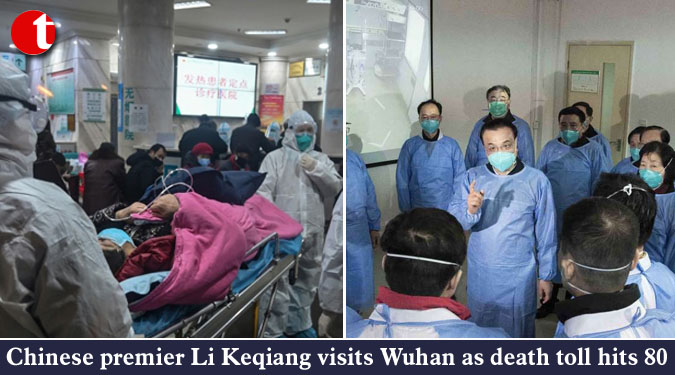 Chinese premier Li Keqiang visits Wuhan as death toll hits 80