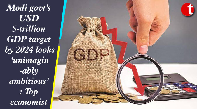 Modi govt’s USD 5-trillion GDP target by 2024 looks ‘unimaginably ambitious’: Top economist