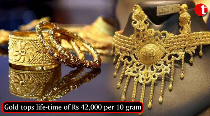 Gold tops life-time of Rs 42,000 per 10 gram