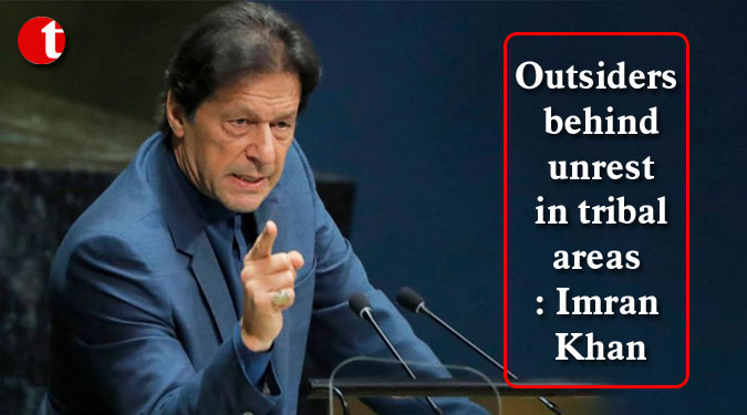 Outsiders behind unrest in tribal areas: Imran Khan