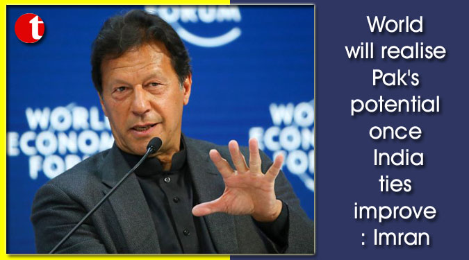 World will realise Pak's potential once India ties improve: Imran