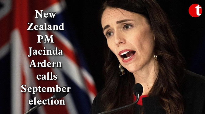 New Zealand PM Jacinda Ardern calls September election