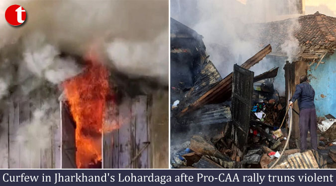 Curfew in Jharkhand's Lohardaga afte Pro-CAA rally truns violent